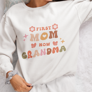First Mom Now Grandma sweatshirt, New Grandma Shirt, Mom And Grandma hoodie, Mothers Day gift