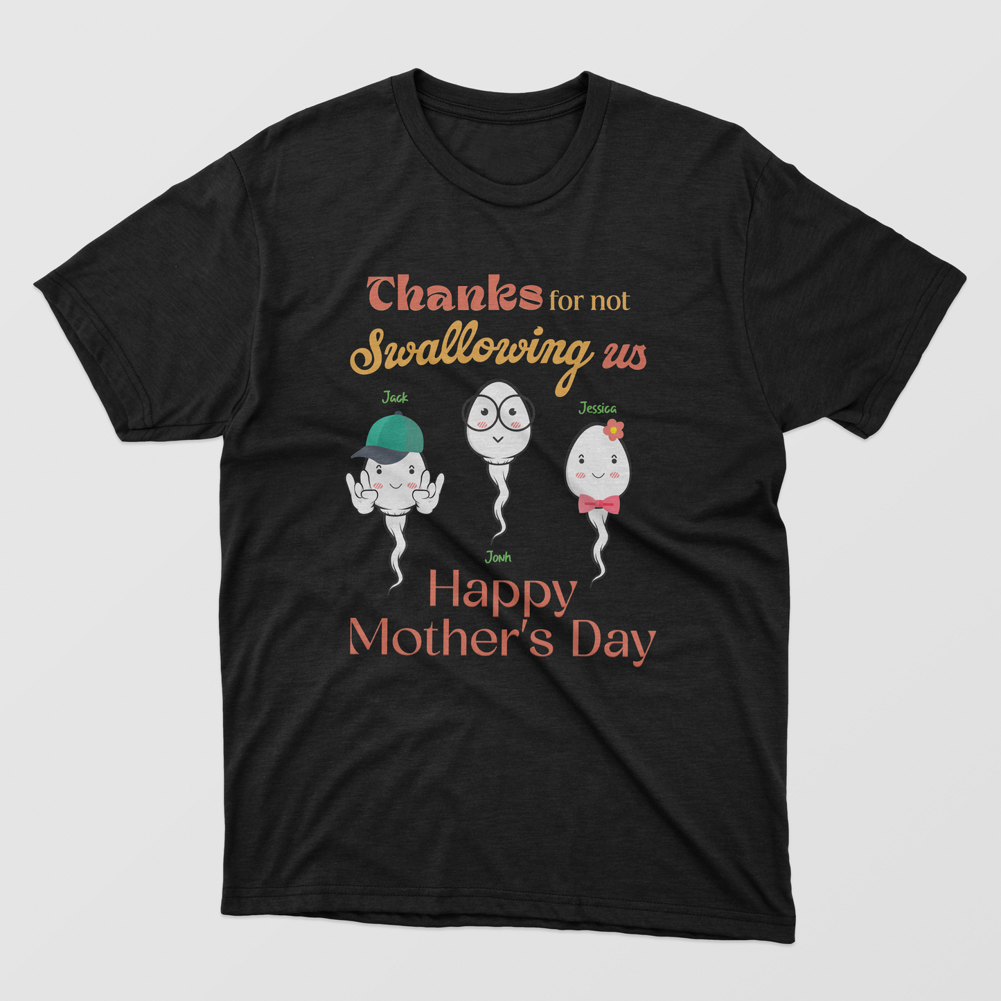 Customized Mother's Day Shirt, Personalized Thank You For Everything From The Ones You Didn't Swallow Shirt For Mom