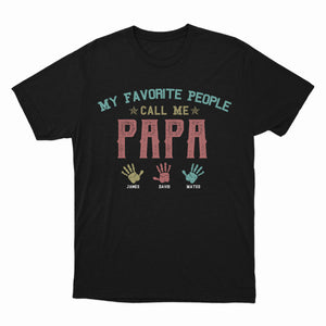 My Favorite People Call Me Dad, Father And Kids Shirt, Custom Name Shirt, Papa Shirt