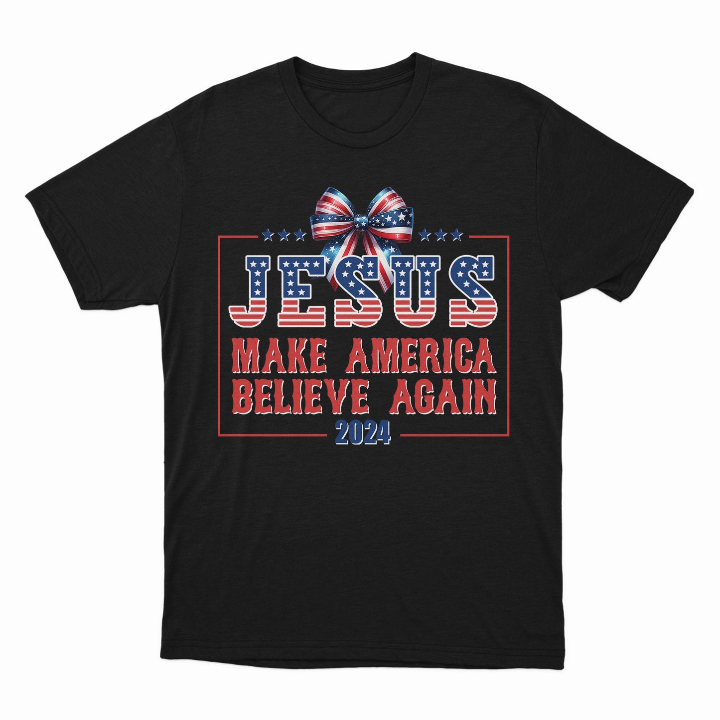 Jesus 2024 Make America Believe Again Shirt, Gift For Christian, Faith Shirt, Independence Day Shirt, Patriotic Christian Shirt, Christian Shirt, Christian 4th of july