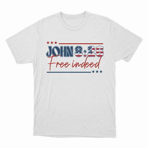 Christian 4th of July Patriotic Shirt, Free Indeed John 8:36 Independence Day T-Shirt, Vintage Unisex Bible Verse July 4th Tee, Bible Verse July 4th Tee