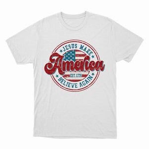 Jesus 2024 Make America Believe Again Shirt, God Faith Believers, God Lovers, Christian Gifts, Patriotic Christian Faith Tshirt, Independence Day shirt
