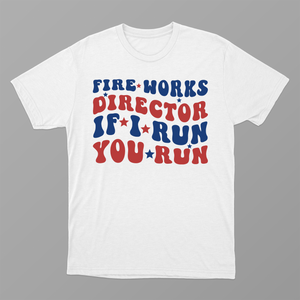 Fireworks Director If I Run You Run Shirt, Funny Fourth 4th of July Shirt, Fourth of July Fireworks Celebration T-Shirt,  Mens or Womens Patriotic USA American Flag T-Shirt