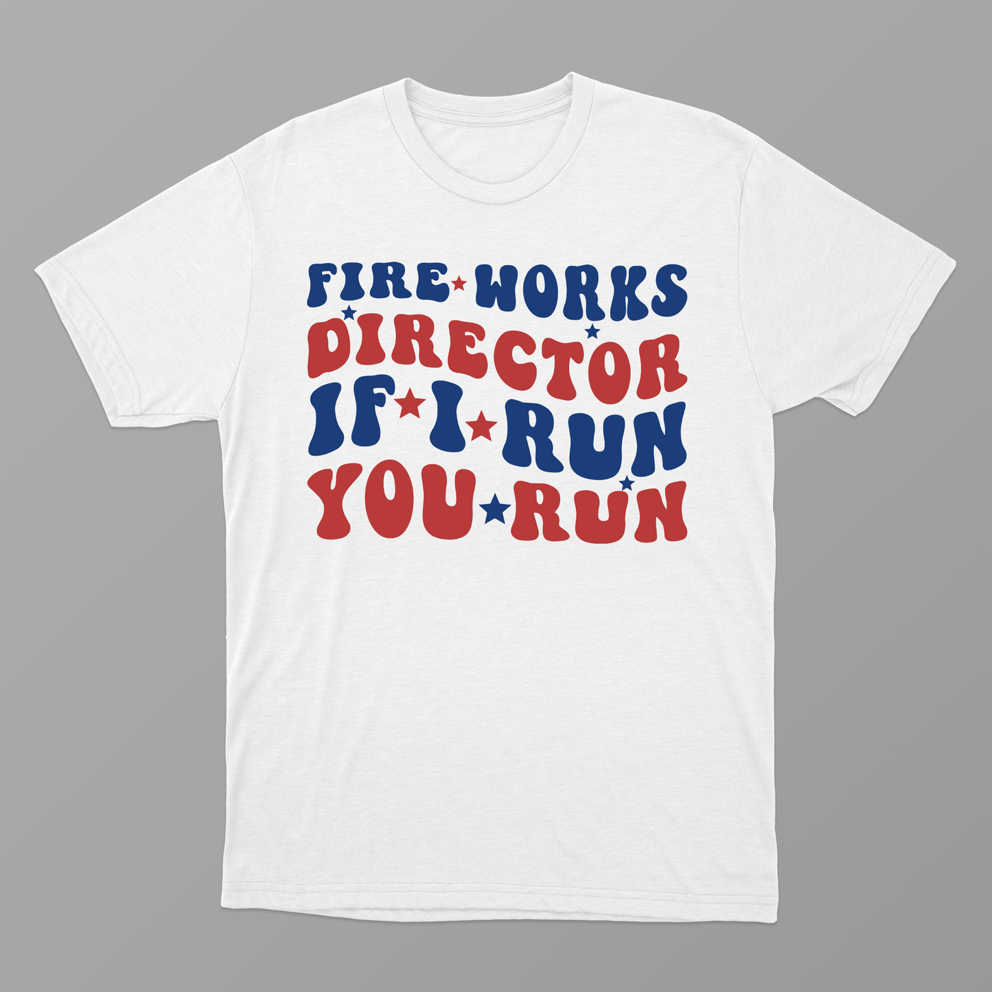 Fireworks Director If I Run You Run Shirt, Funny Fourth 4th of July Shirt, Fourth of July Fireworks Celebration T-Shirt,  Mens or Womens Patriotic USA American Flag T-Shirt