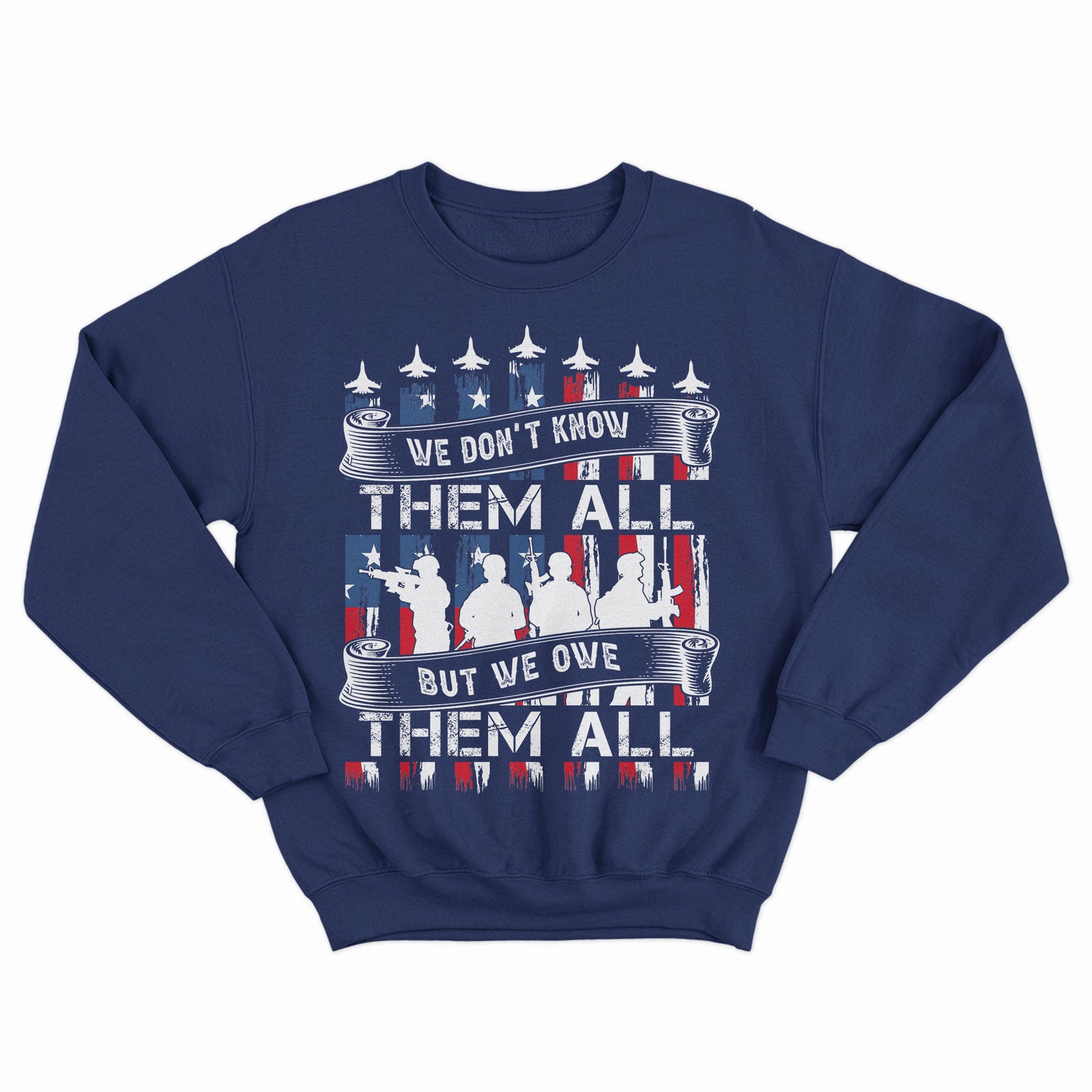 We Don't Know Them All But We Owe Them All Shirt, Patriotic Shirt, 4th July Shirt, American Shirt