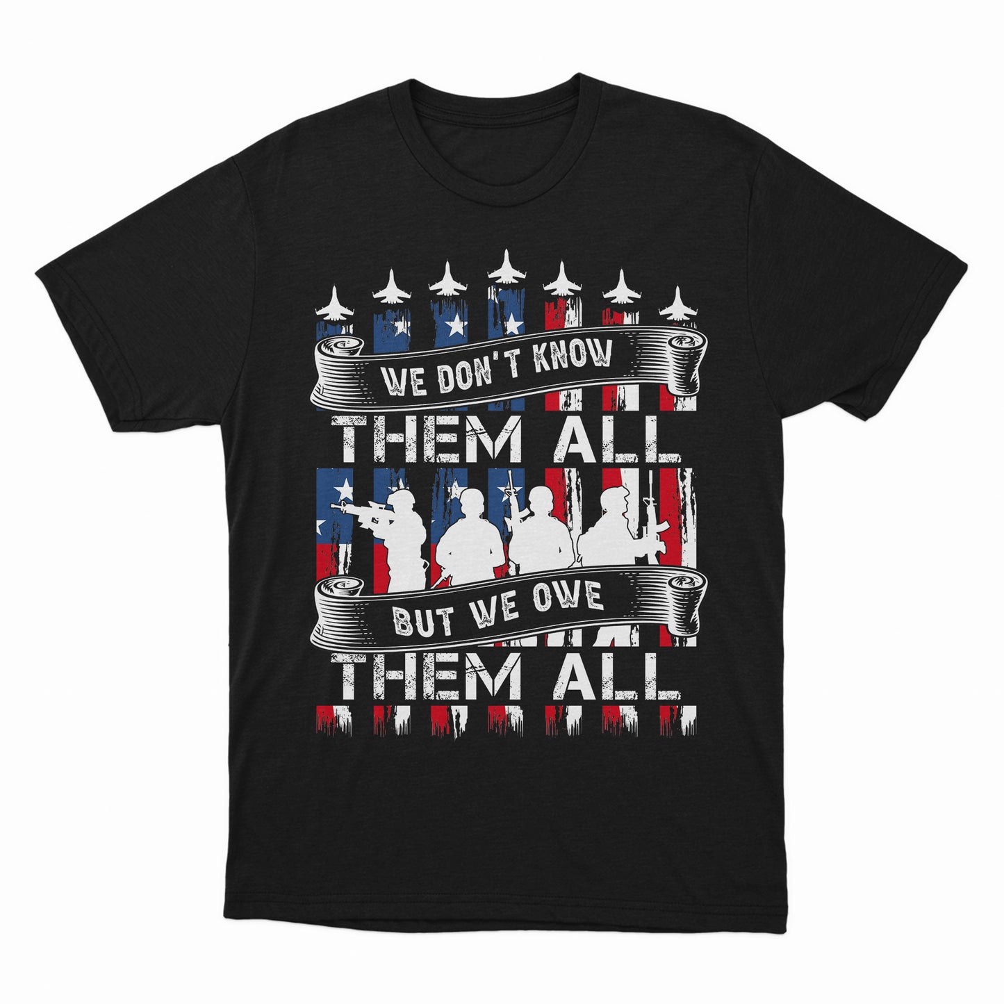 We Don't Know Them All But We Owe Them All Shirt, Patriotic Shirt, 4th July Shirt, American Shirt