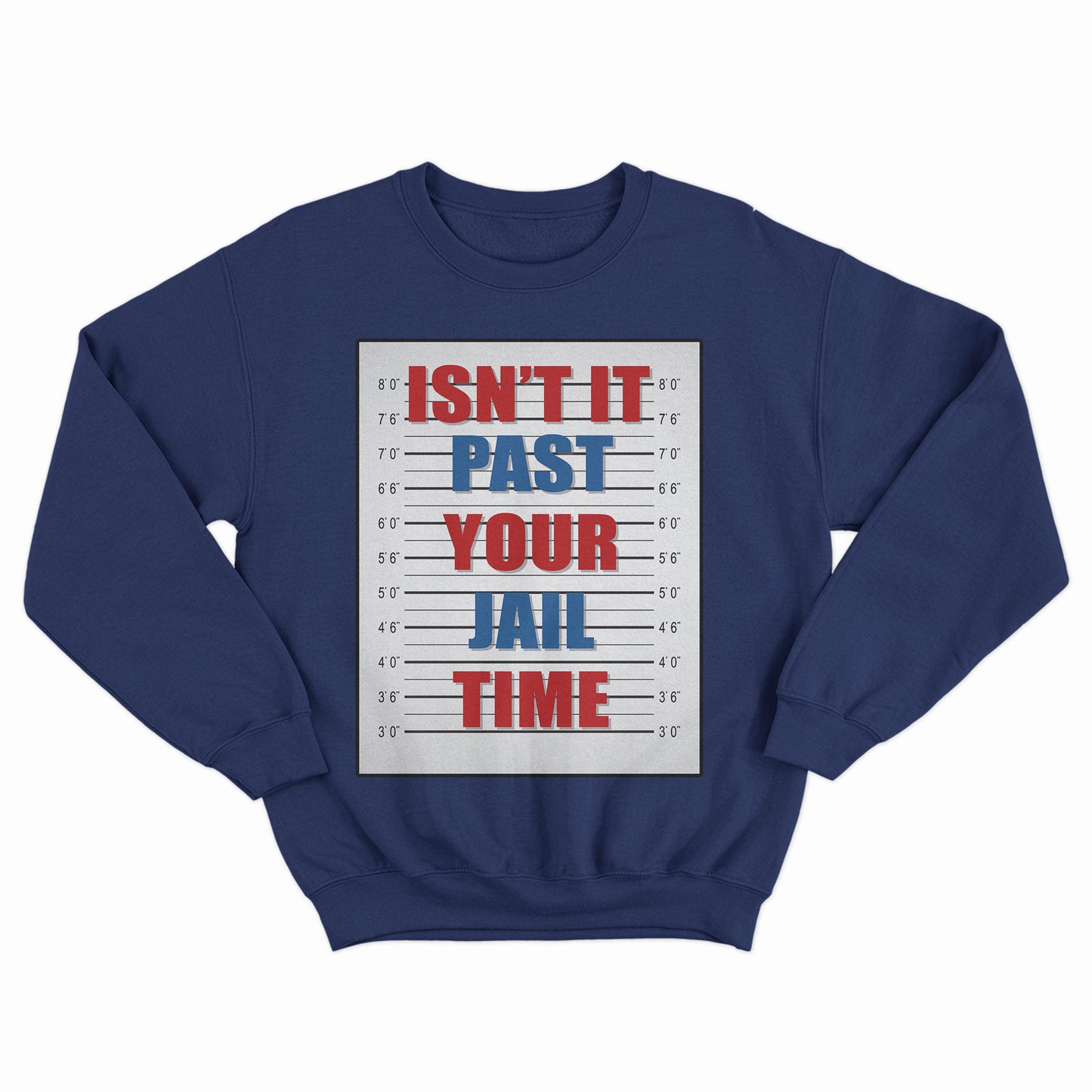 Isn't It Past Your Jail Time Shirt, Funny Sarcastic Quote Shirt, Funny US Saying Shirt