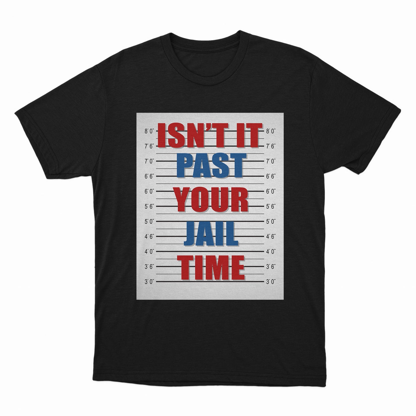 Isn't It Past Your Jail Time Shirt, Funny Sarcastic Quote Shirt, Funny US Saying Shirt