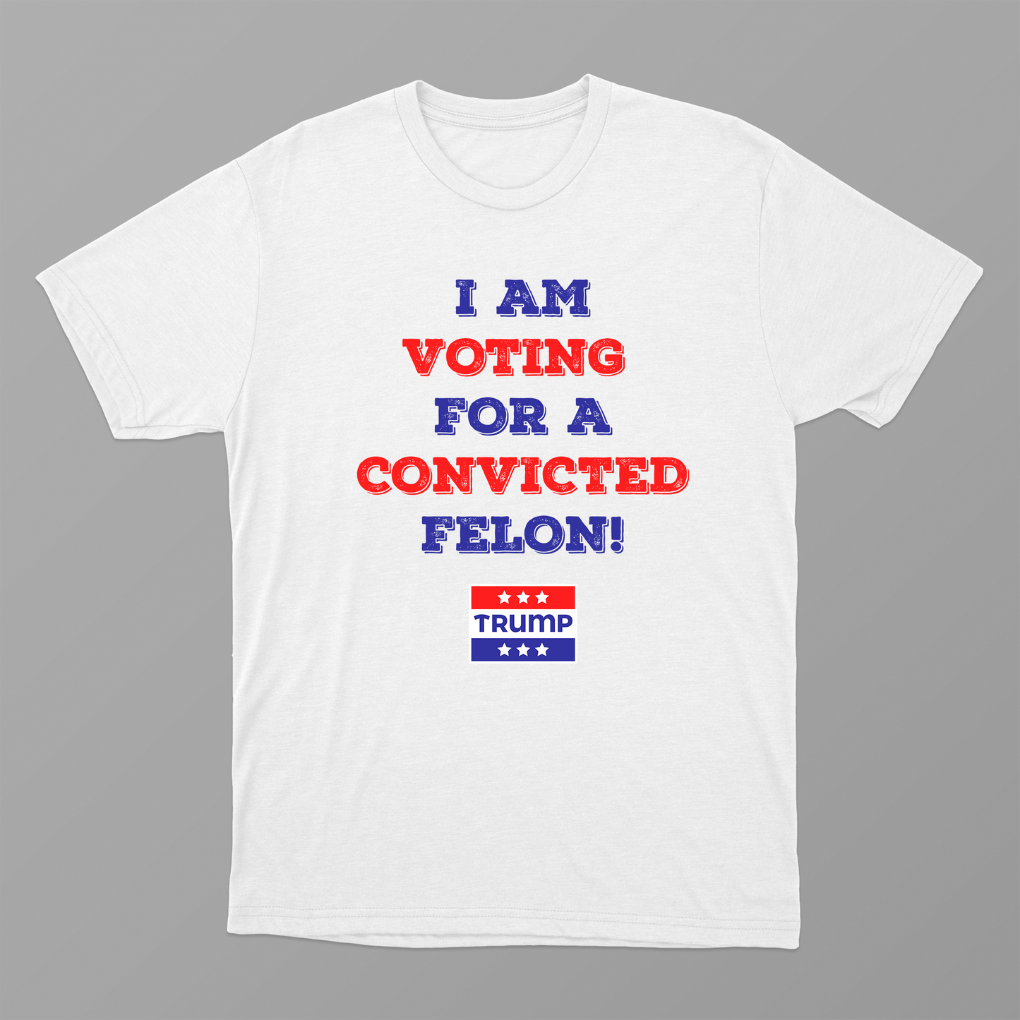 I Am Voting For The Convicted Felon 2024 Shirt, Felon Trump Shirt, US Election 2024, President Trump Shirt, Vote For Trump, Felon Vote