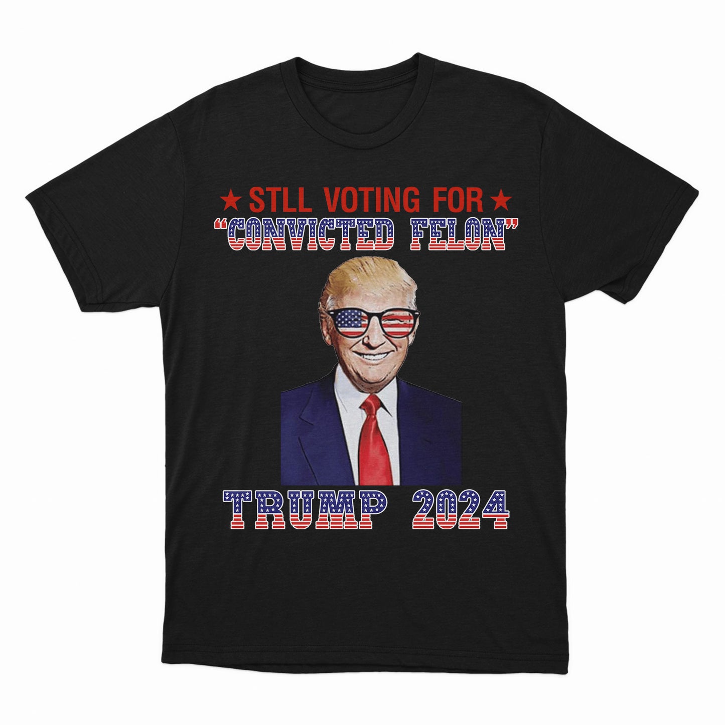 Still Voting For The Convicted Felon Shirt, Felon Trump 2024, Felon Shirt, US Election 2024, Political Shirt, Republican Donald Daddy Shirt