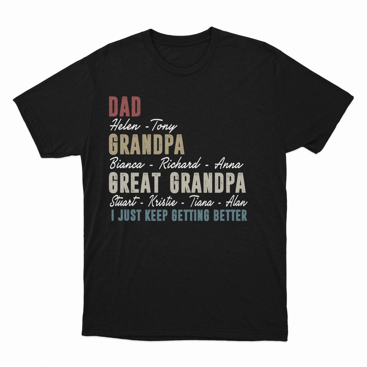 Dad Grandpa and Great Grandpa Shirt, I Just Keep Getting Better Tshirt, Custom name kids, Promoted To Great-Grandpa Shirt, Grandfather Shirt