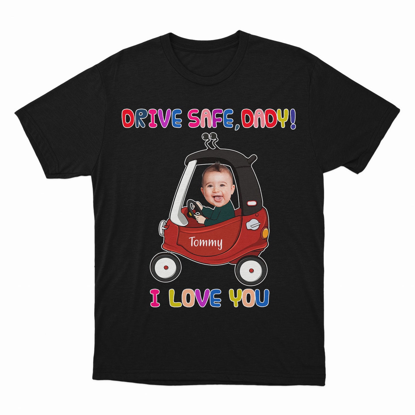 Drive Safe Daddy Shirt, Personalized Baby Shirt, Sarcasm Dad Shirt