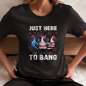 Just Here To Bang tshirt, Patriotic Rooster Sweatshirt, Chicken 4th Of July Shirt, Funny Fireworks Lover Shirts