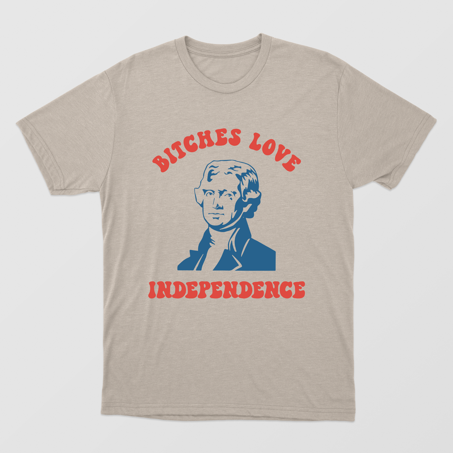 Bitches Love Independence shirt Funny 4th Of July Thomas Jefferson sweatshirt