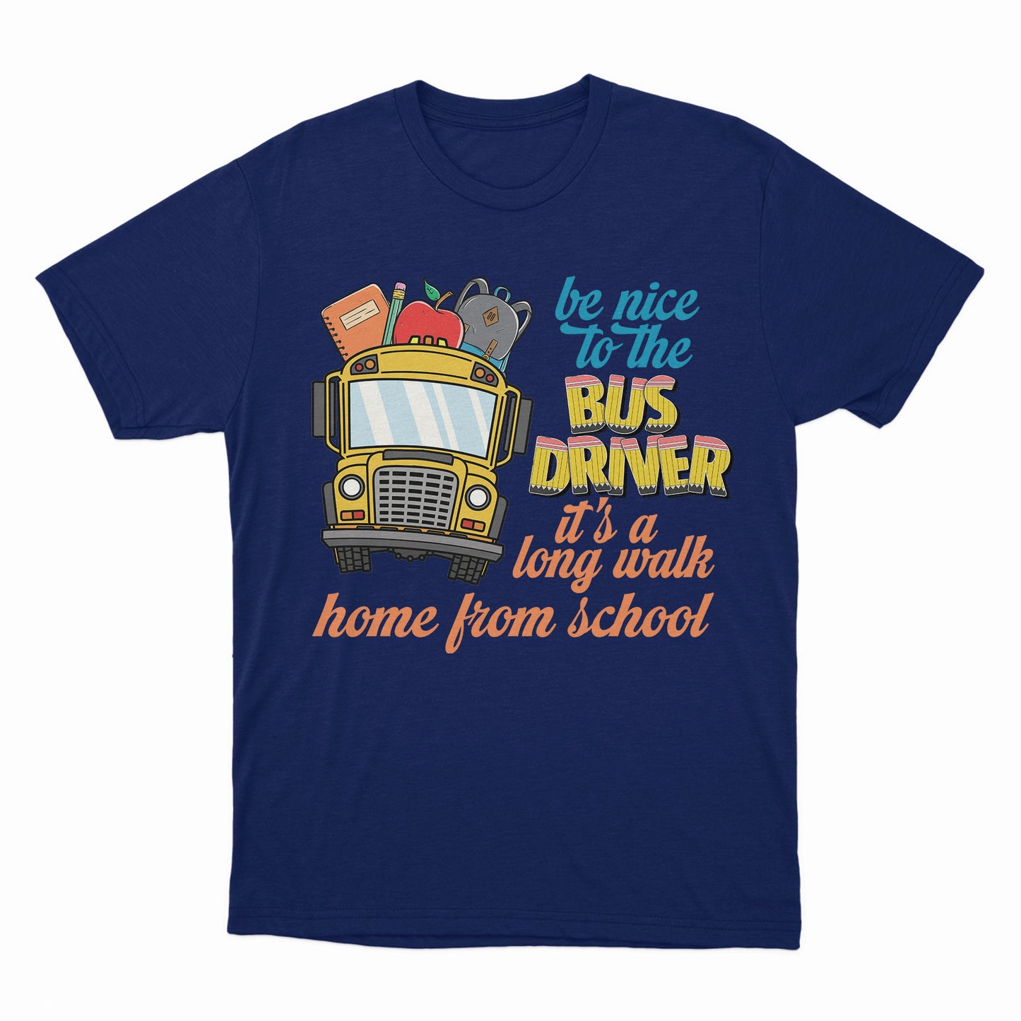Be nice to the bus driver, It's a long walk home from school shirt, School Bus Driver T Shirt, School Bus Graphic Tees, Back To School Tshirt, Shirt for Men