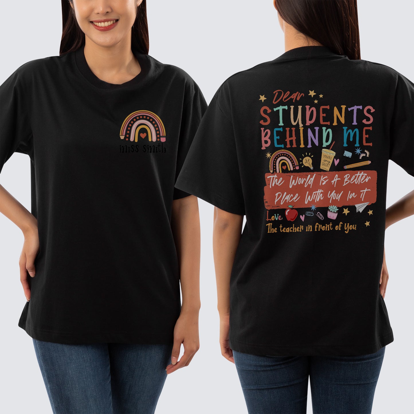 Dear Student Behind Me Shirt, Custom Shirt For Teachers, Back To School Shirt, Teacher Motivational Appreciation