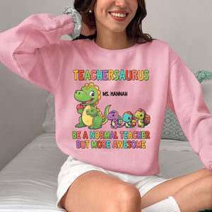 Teachersaurus Cute Shirt, Be A Normal Teacher But More Awesome Shirt, Gift For Teacher, Custom Teacher Appreciation Shirt