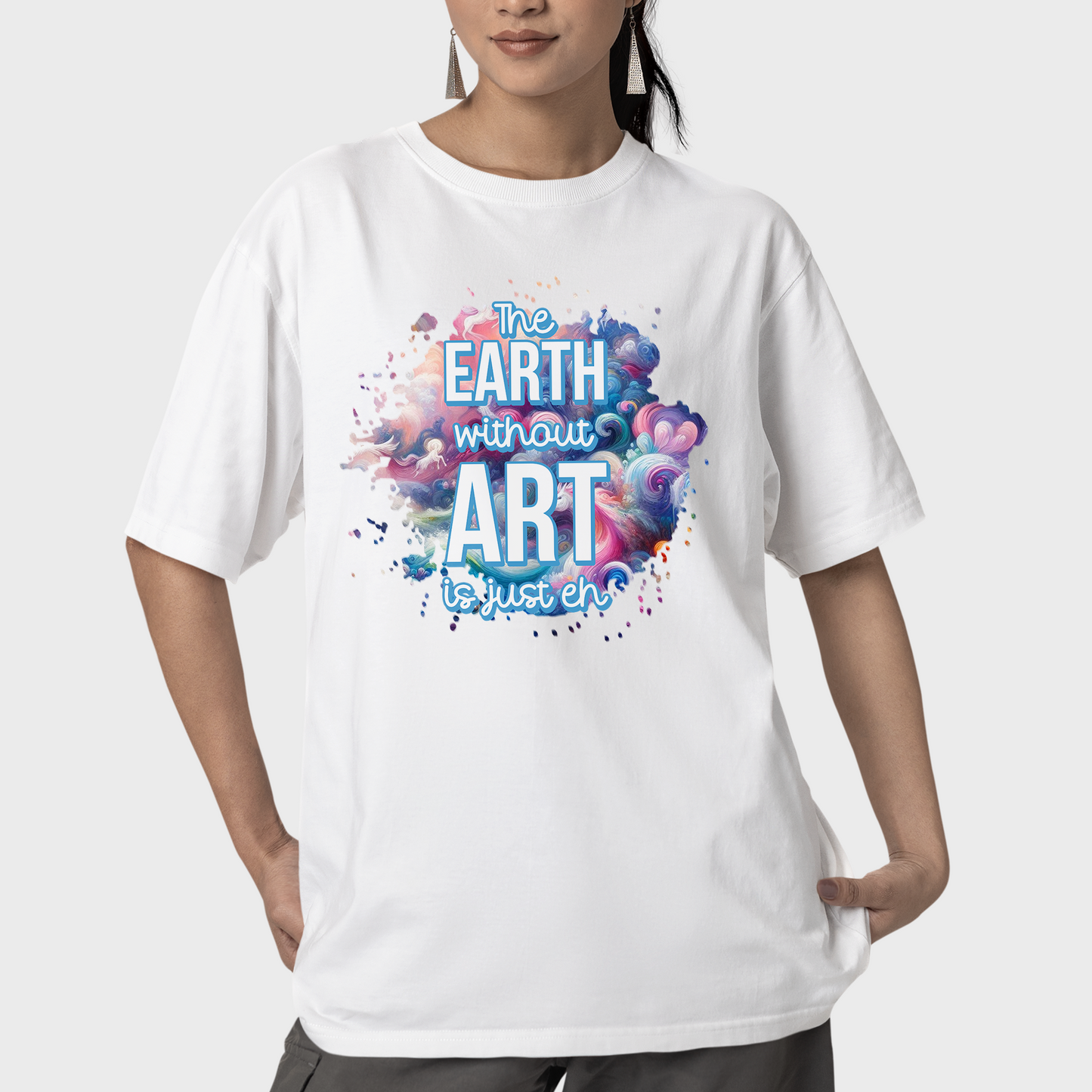 The Earth Without Art Is Just Eh Shirt,  Watercolor Graphic Art Shirt, Art Teacher Appreciation Gift, Back To School