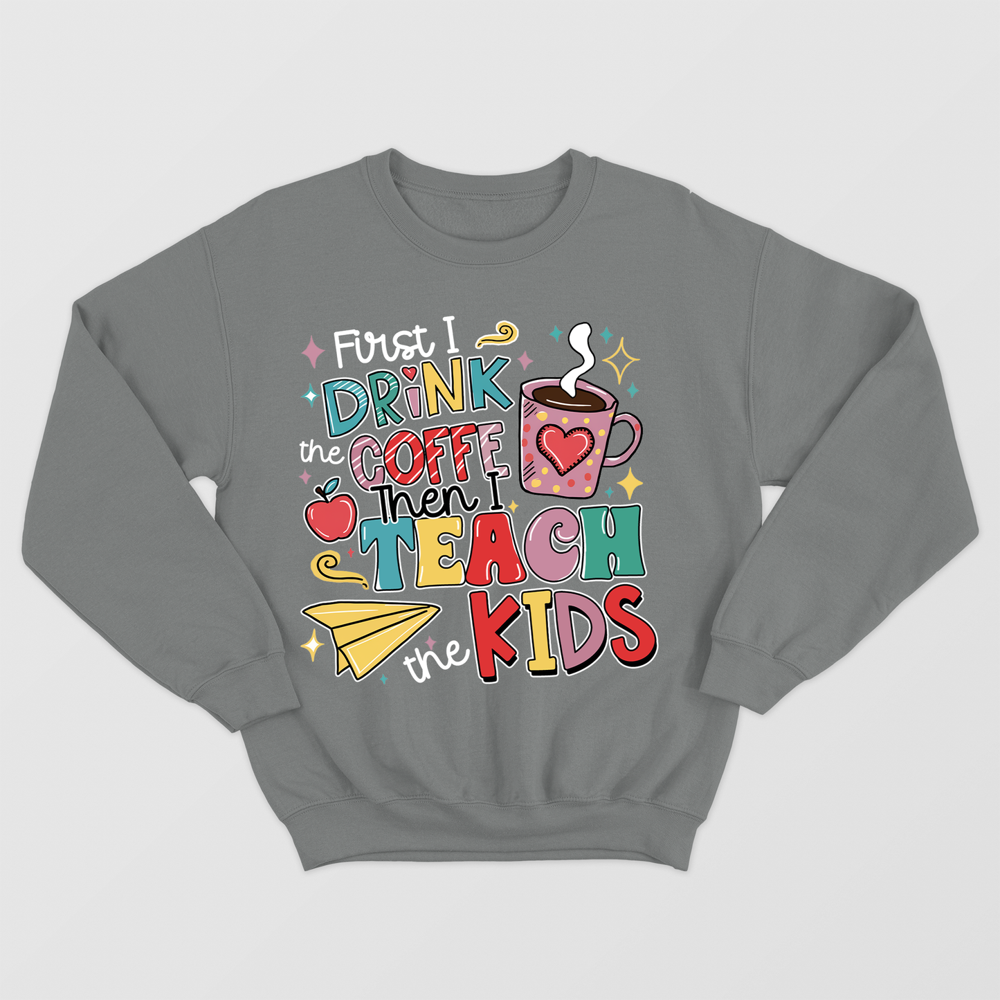 First I Drink The Coffee Then I Teach The Kids Shirt, Teacher Funny Quote Shirt, Coffee Lover Shirt, Teacher Appreciation Shirt