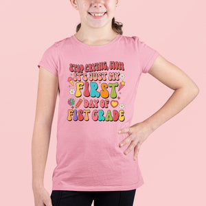Stop Crying Mom It's Just My First Day Shirt, Happy First Day Of School Shirt, Back To School Funny Gift