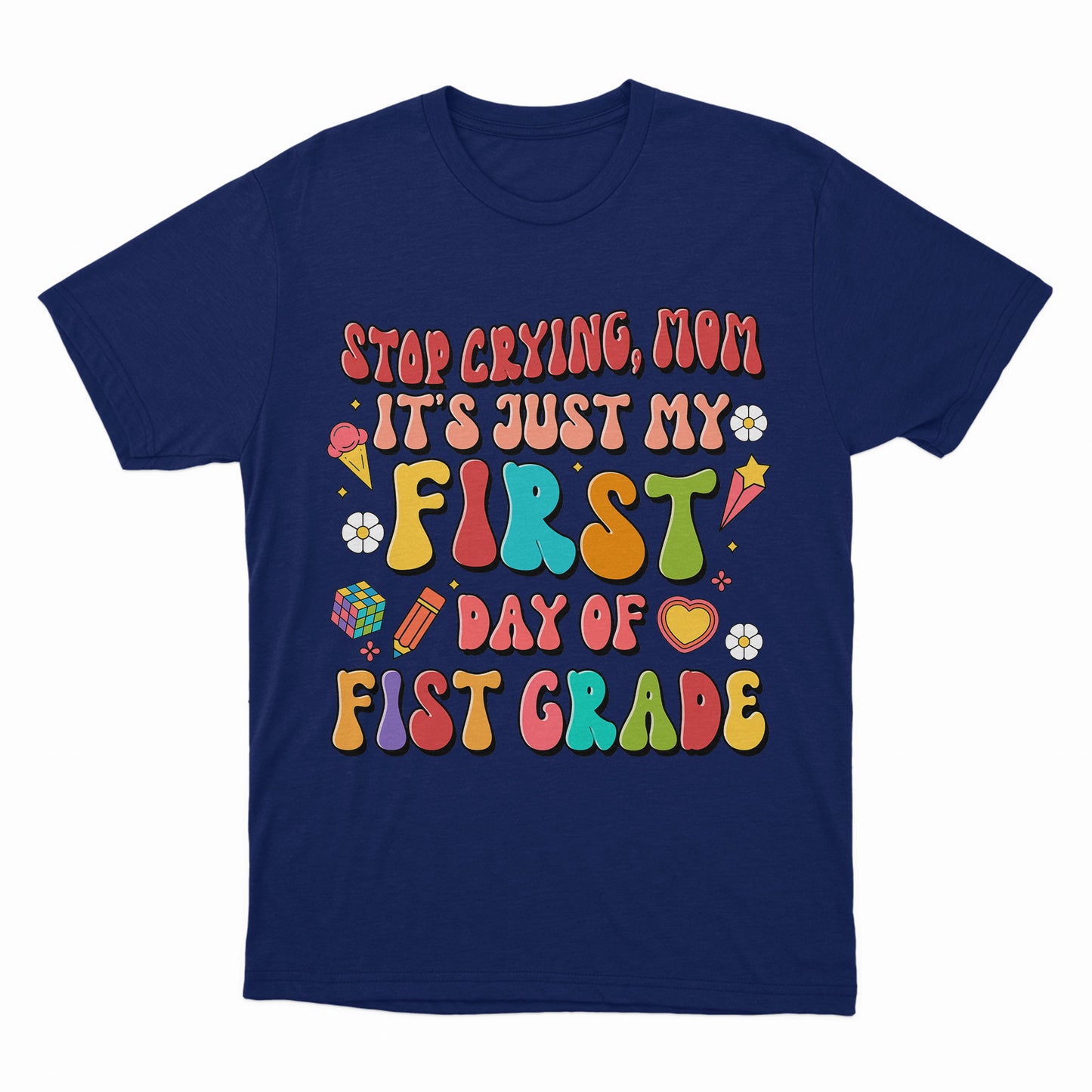 Stop Crying Mom It's Just My First Day Shirt, Happy First Day Of School Shirt, Back To School Funny Gift